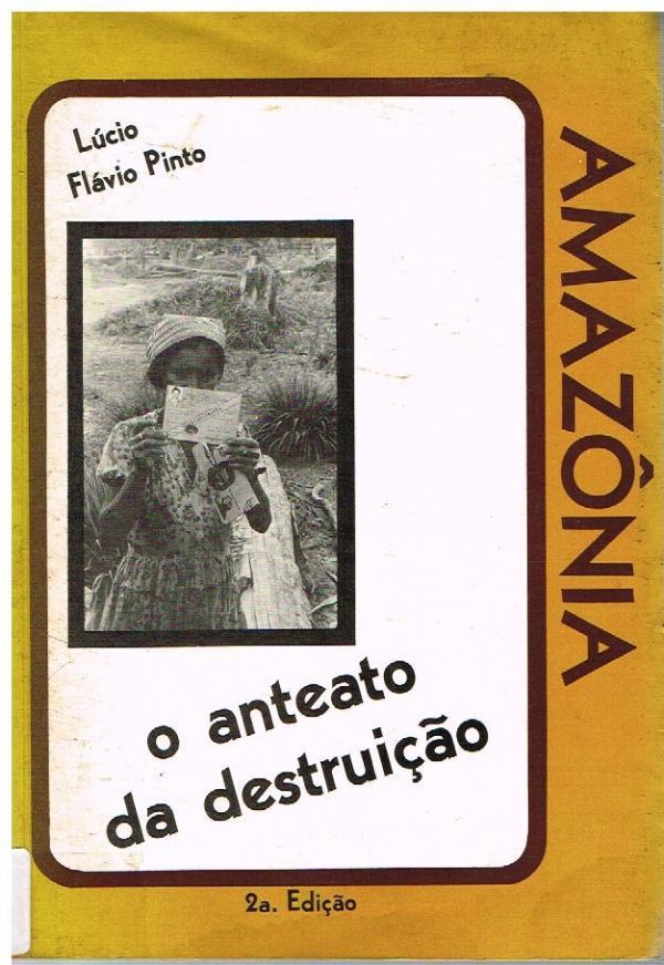 Amazônia O anteato da destruição